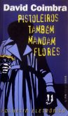 Pistoleiros Também Mandam Flores
